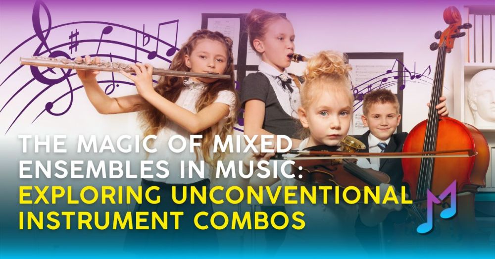 The Magic of Mixed Ensembles in Music: Exploring Unconventional Instrument Combos