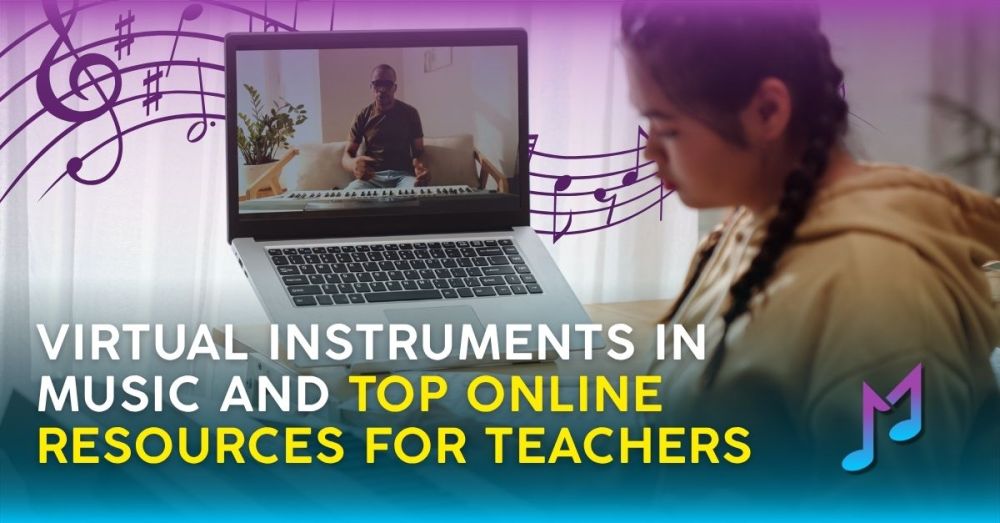 Virtual Instruments in Music and Top Online Resources for Teachers