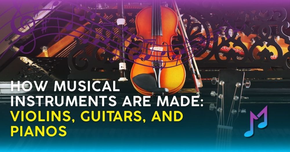 How Musical Instruments Are Made: Violins, Guitars, and Pianos