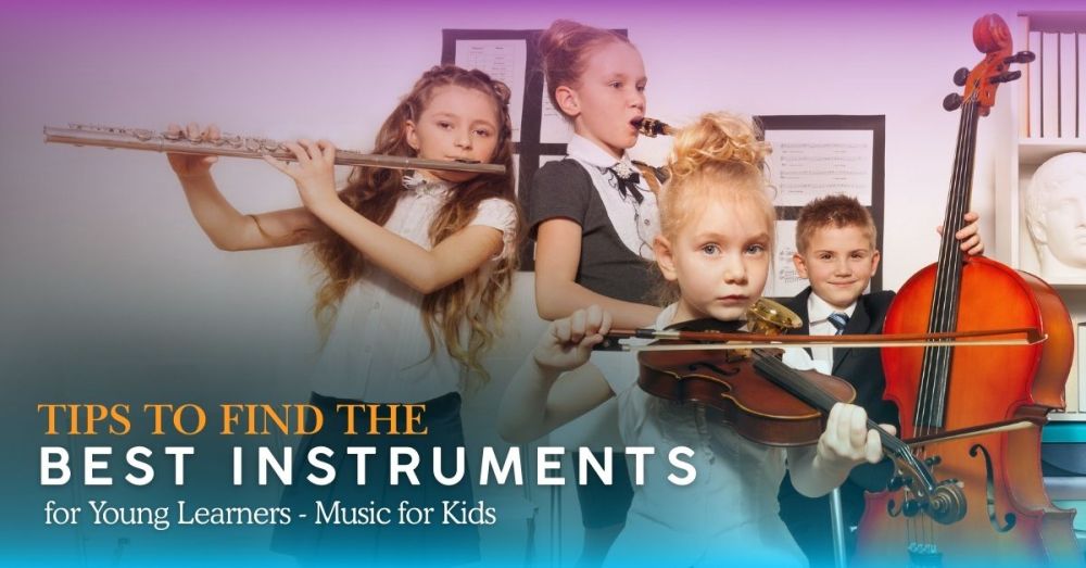 Choose the Best Instruments for Young Learners