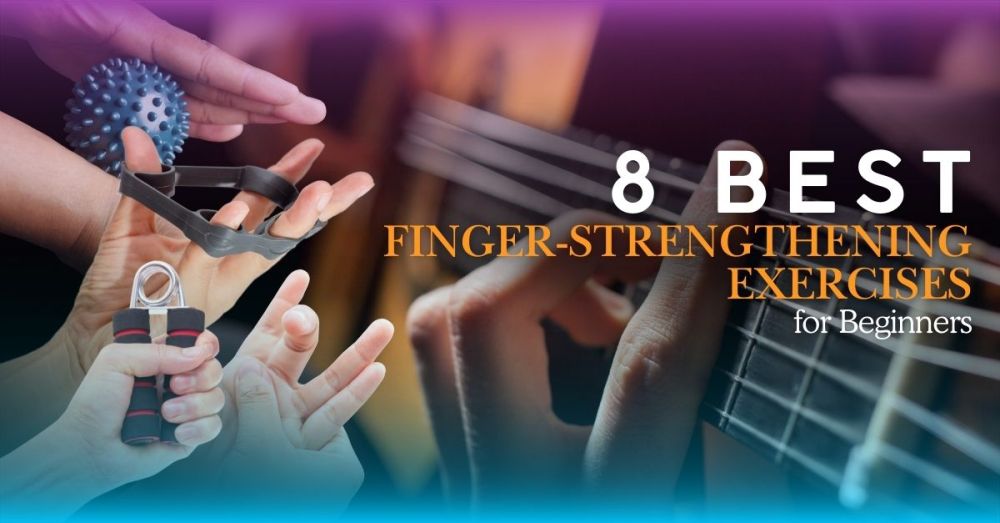 Beginner’s Guide: Top 8 Finger-Strengthening Exercises