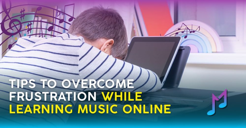 Tips to Overcome Frustration While Learning Music Online