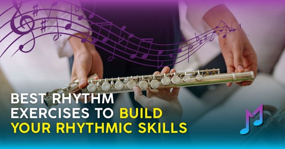 Best Rhythm Exercises to Build Your Rhythmic Skills