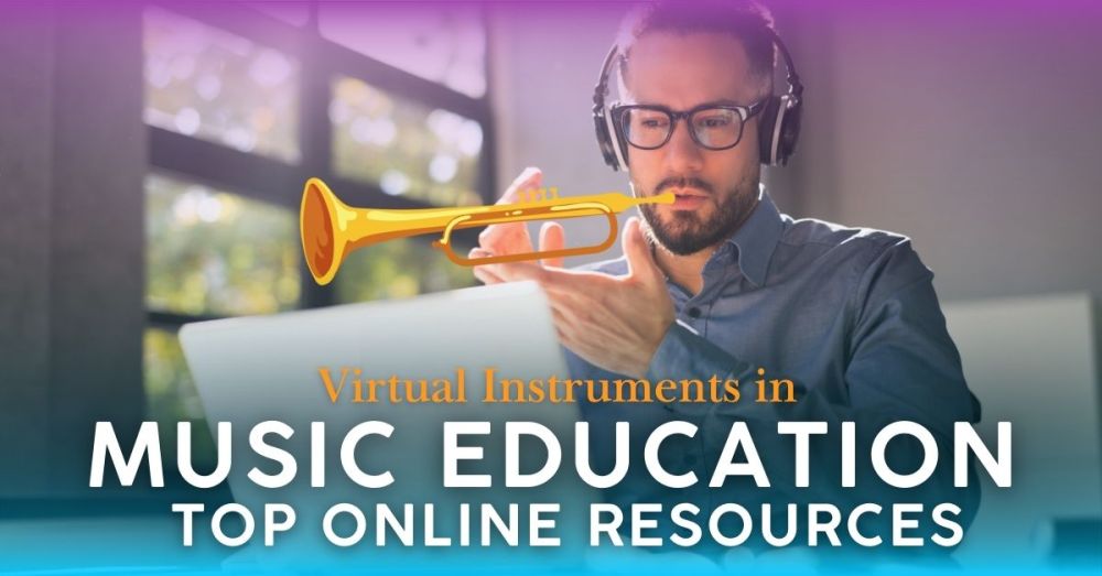 Virtual Instruments in Music and Top Online Resources for Teachers