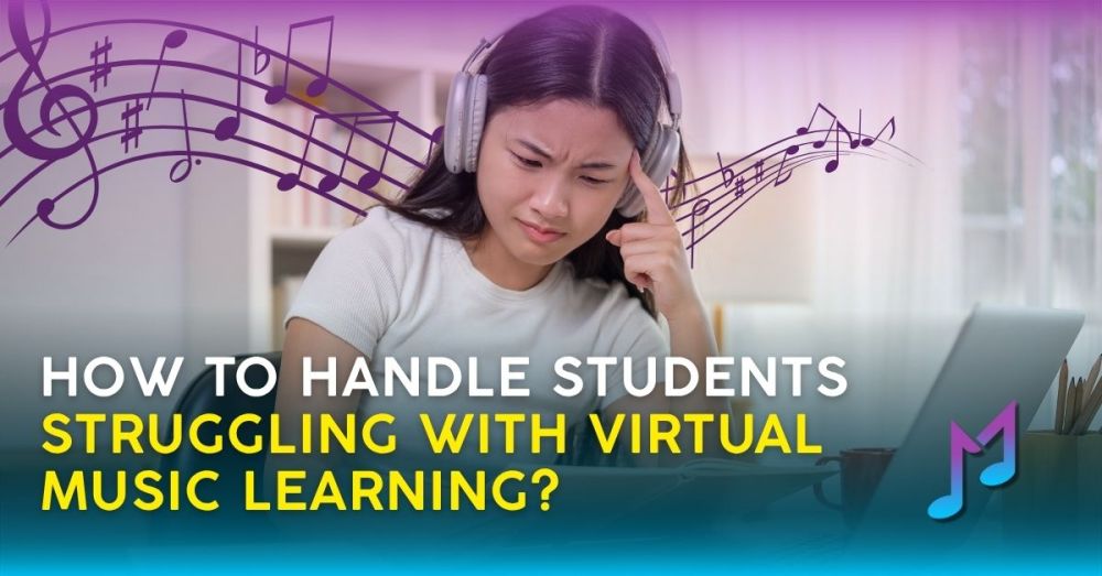 How to Handle Students Struggling with Virtual Music Learning?