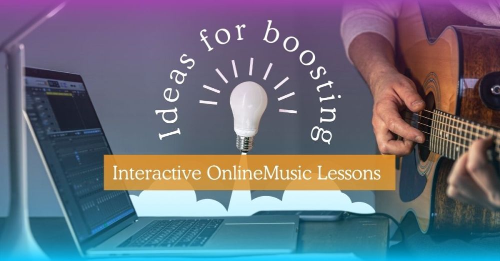 Foster Interactive Online Music Lessons: Effective Tips and Tools
