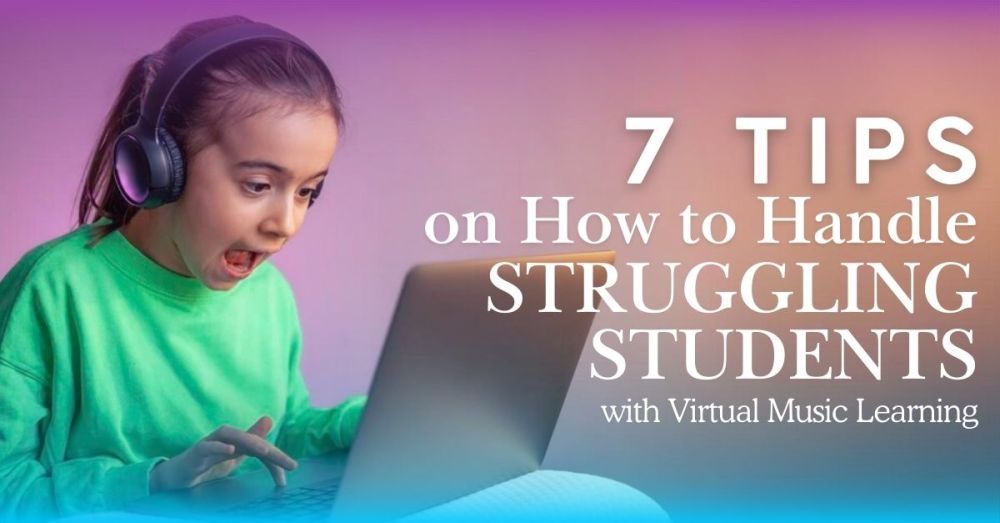 How to Handle Students Struggling with Virtual Music Learning?