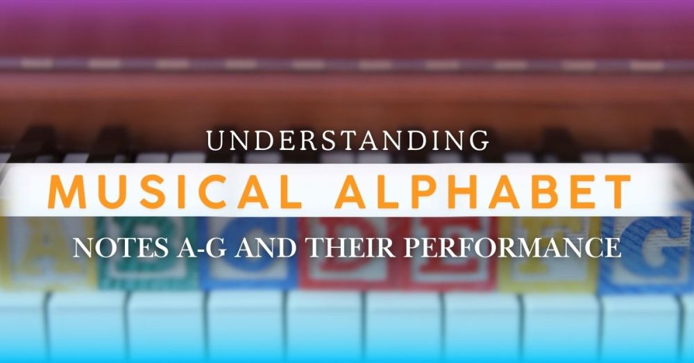 Understanding the Musical Alphabet: Exploring Notes A-G
