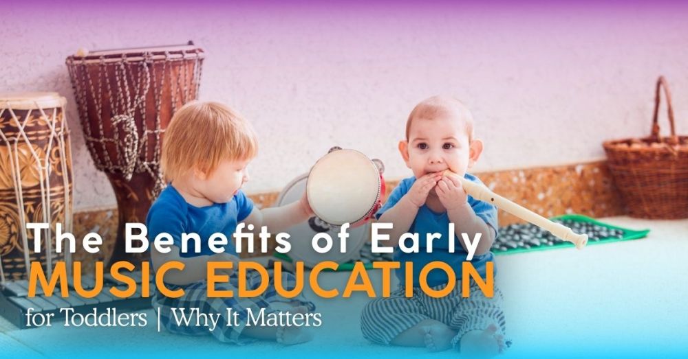 The Benefits of Early Music Education for Toddlers