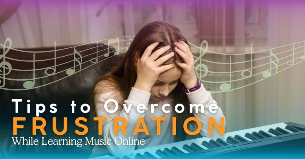 Tips to Overcome Frustration While Learning Music Online