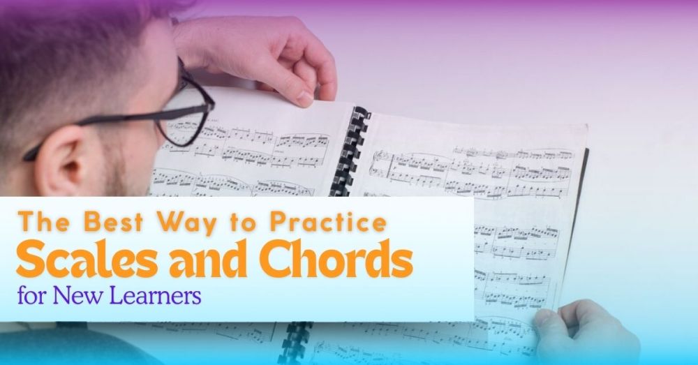 A Beginner’s Guide to Practice Scales and Chords: Essential Tips for Learning