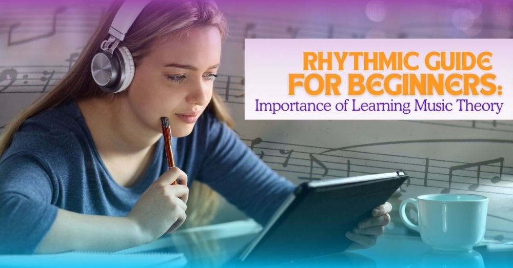 Build Stronger Musical Skills: Importance of Learning Music Theory 