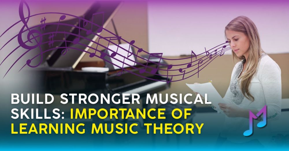 Build Stronger Musical Skills: Importance of Learning Music Theory 