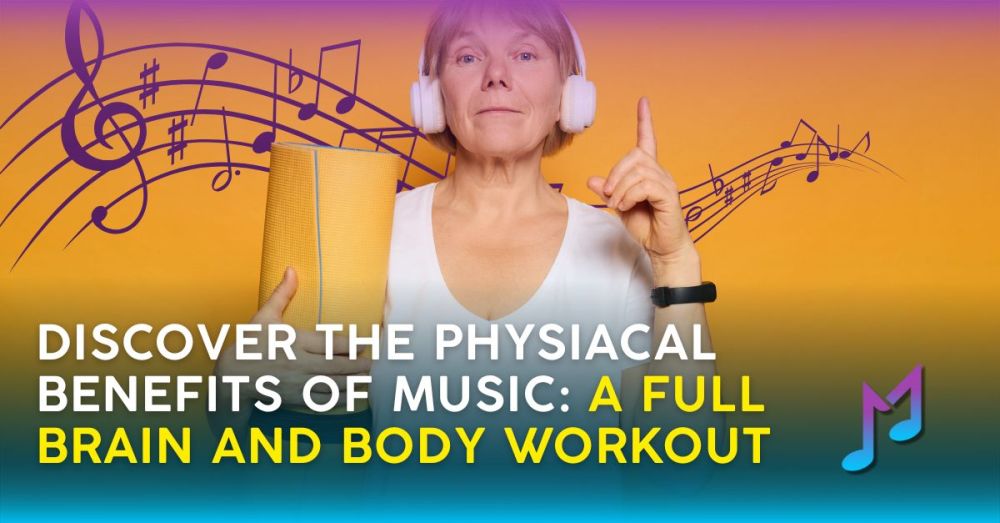 Discover the Physical Benefits of Music: A Full Brain and Body Workout
