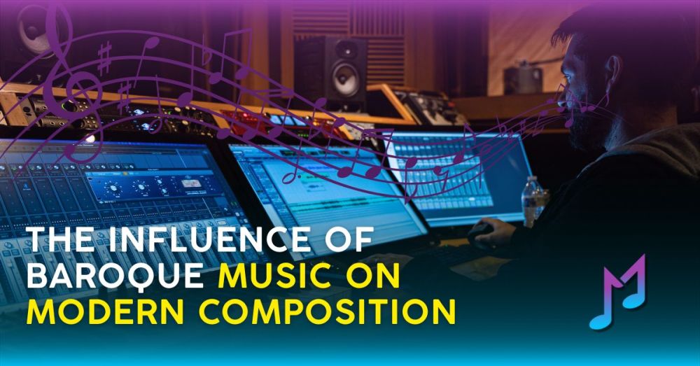 The Influence of Baroque Music on Modern Composition