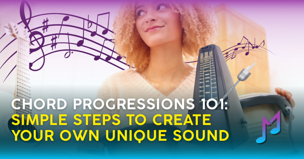Chord Progressions 101: Simple Steps to Create Your Own Unique Sound
