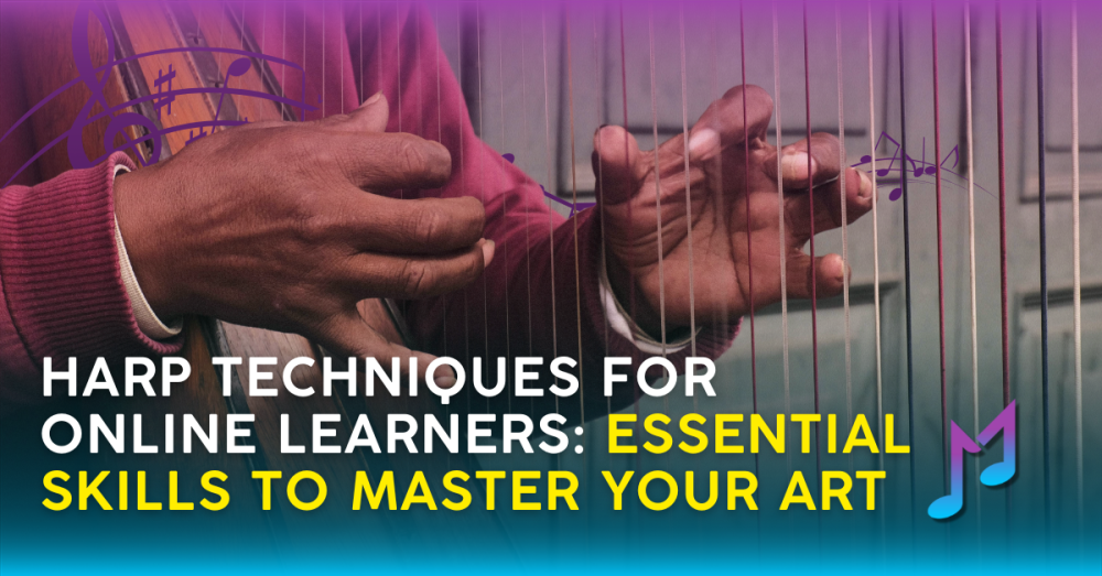 Harp Techniques for Online Learners: Essential Skills to Master Your Art