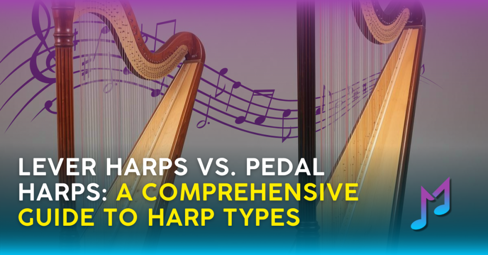 Lever Harps vs. Pedal Harps: A Comprehensive Guide to Harp Types