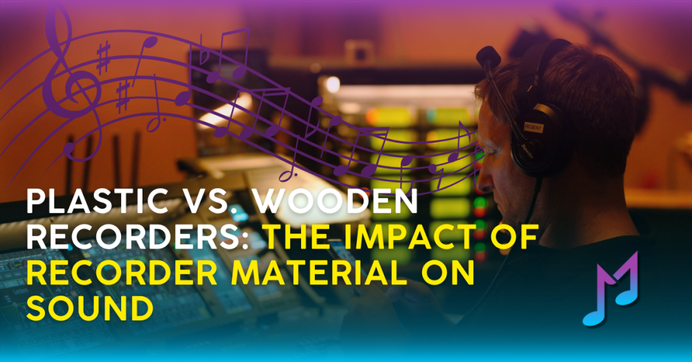 Plastic vs. Wooden Recorders: The Impact of Recorder Material on Sound