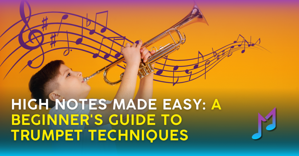 High Notes Made Easy: A Beginner's Guide to Trumpet Techniques
