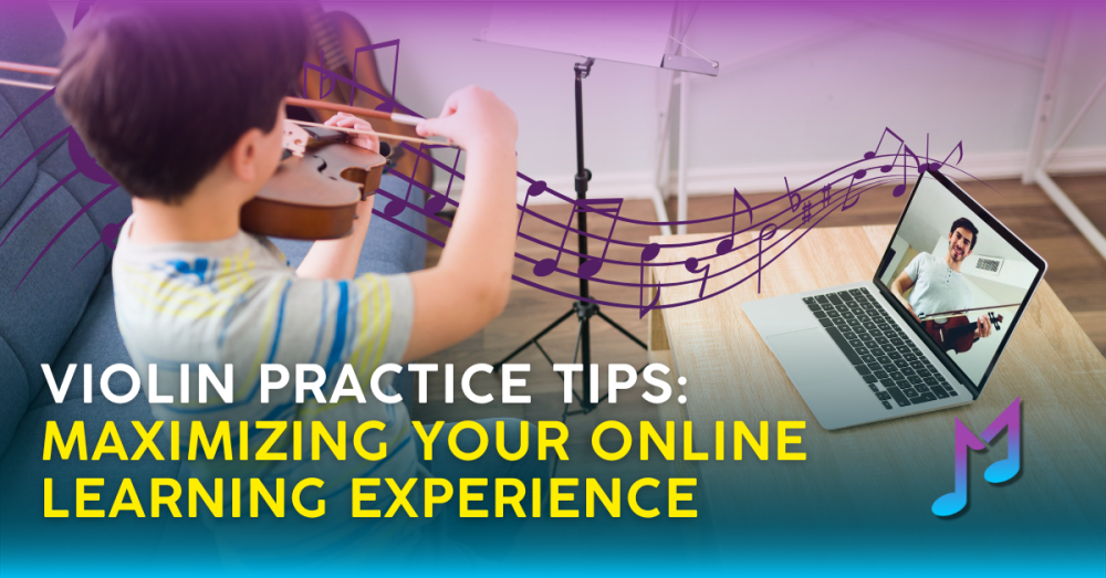 Violin Practice Tips: Maximizing Your Online Learning Experience