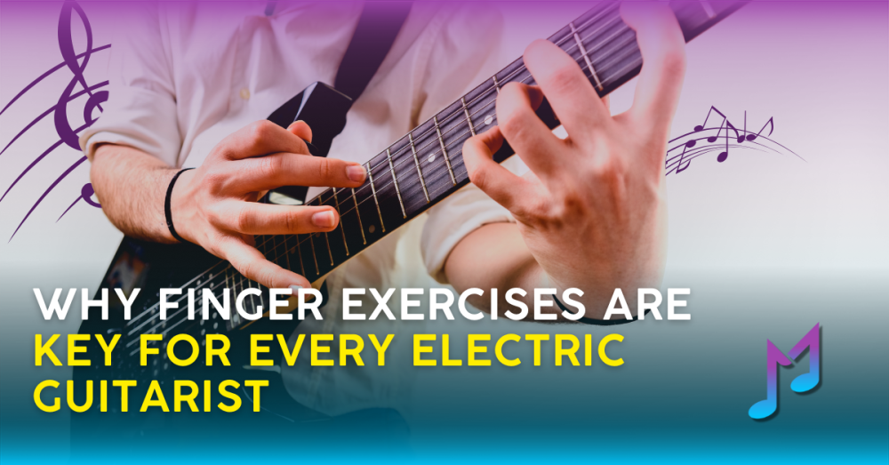 Why Finger Exercises Are Key for Every Electric Guitarist