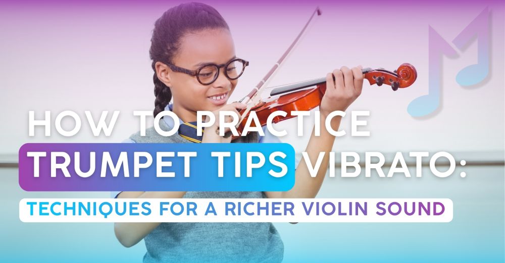 How to Practice Vibrato: Techniques for a Richer Violin Sound