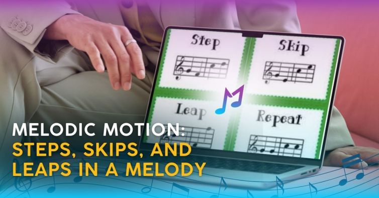 Melodic Motion: Steps, Skips, and Leaps in a Melody